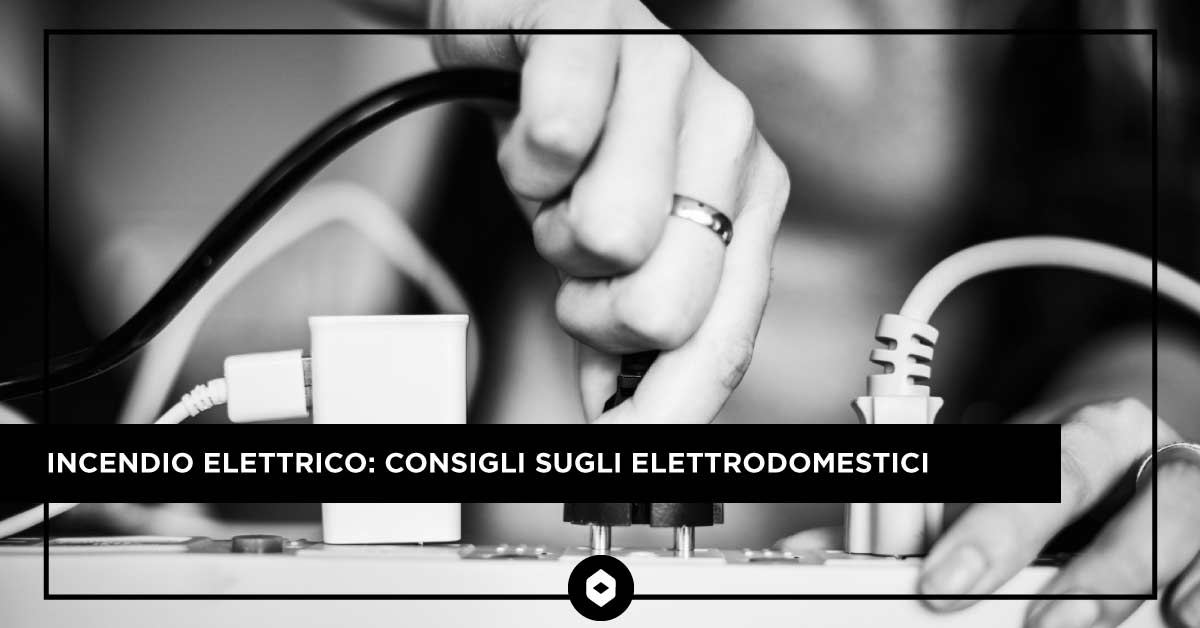 Incendio elettrico: consigli sugli elettrodomestici