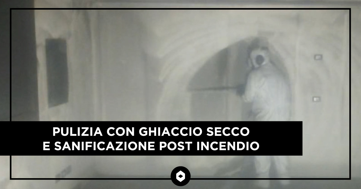 Pulizia con ghiaccio secco e sanificazione post incendio